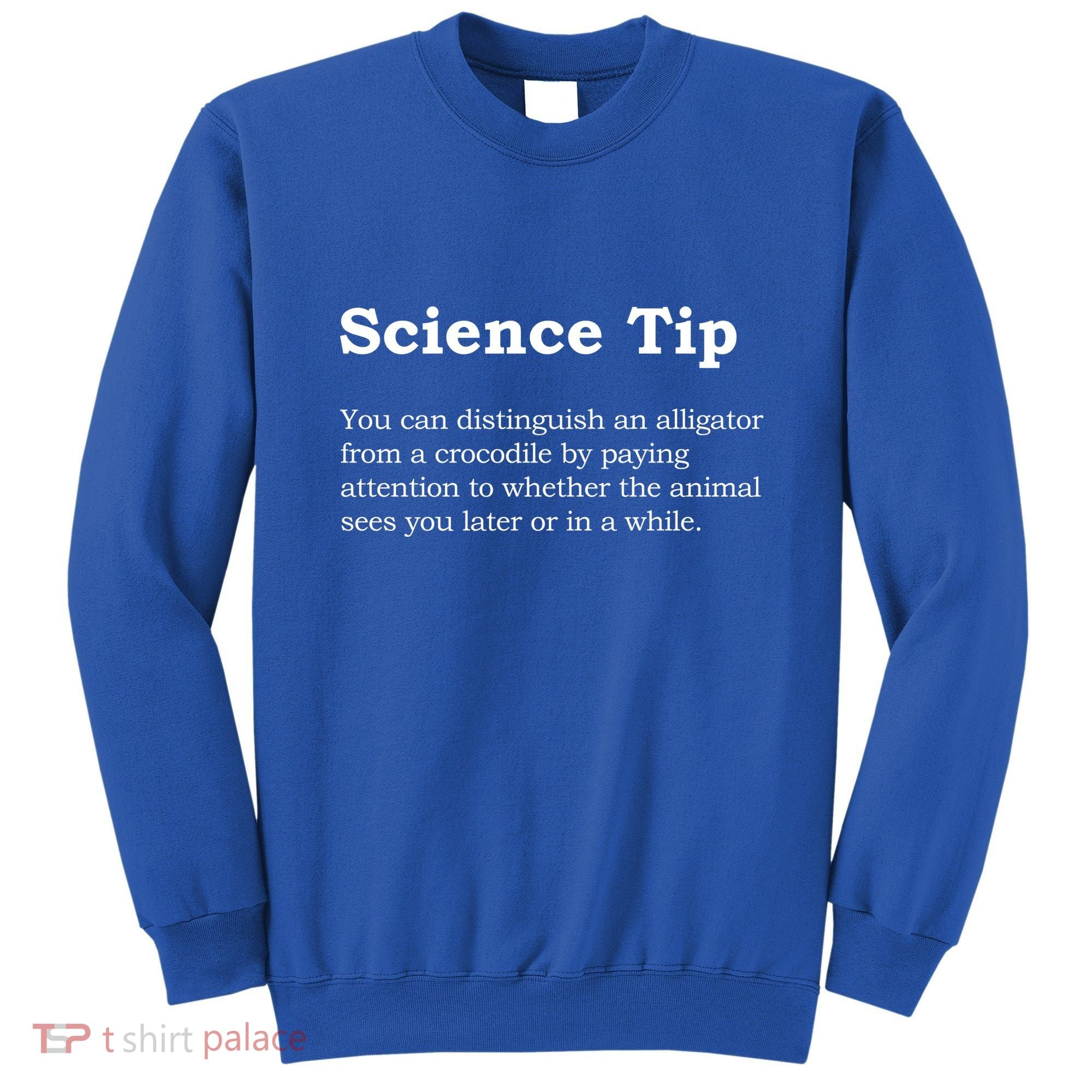 Crocodile Alligator Funny Science Tip Sweatshirt