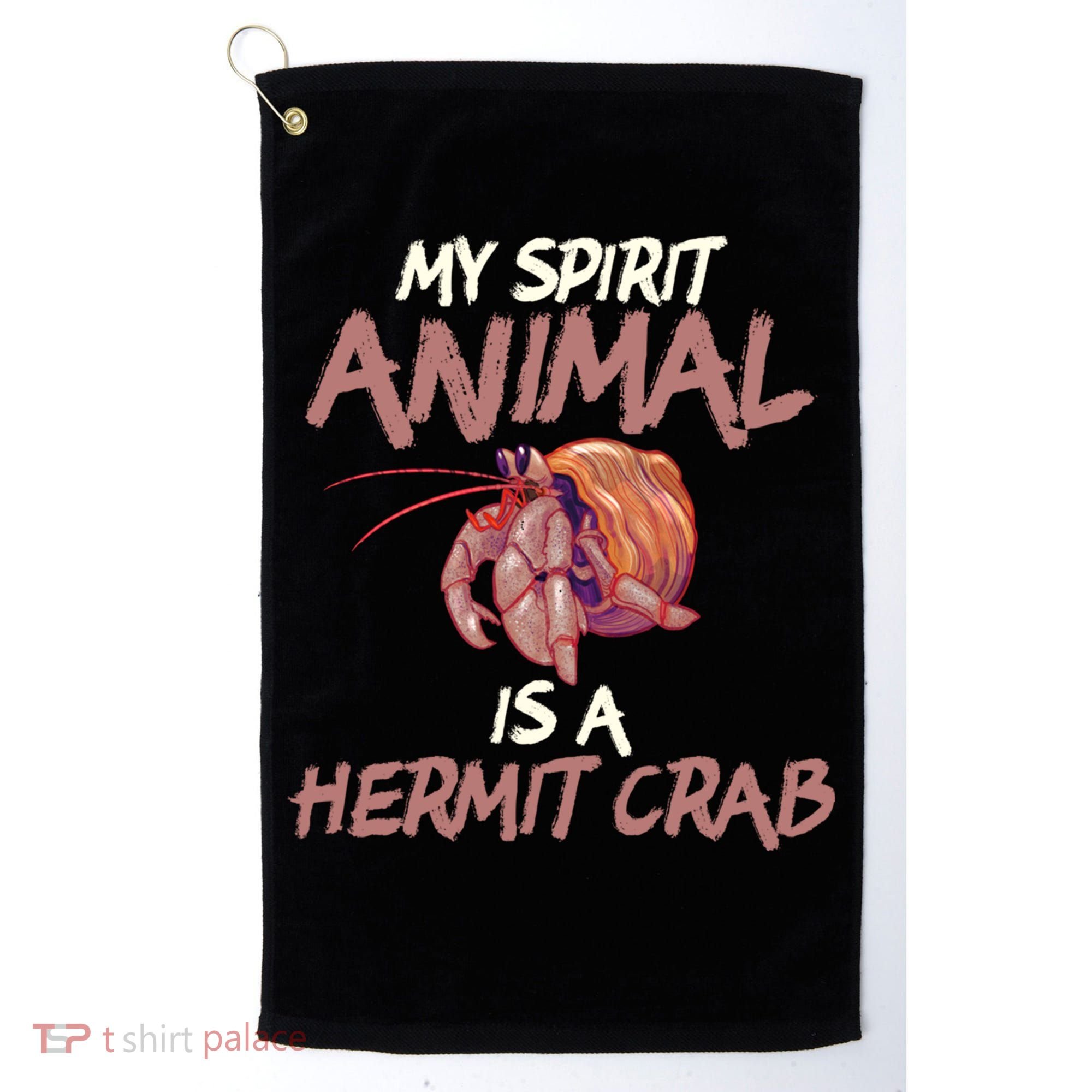 Cute And Funny My Spirit Animal Is A Hermit Crab Cool Gift Golf Towel