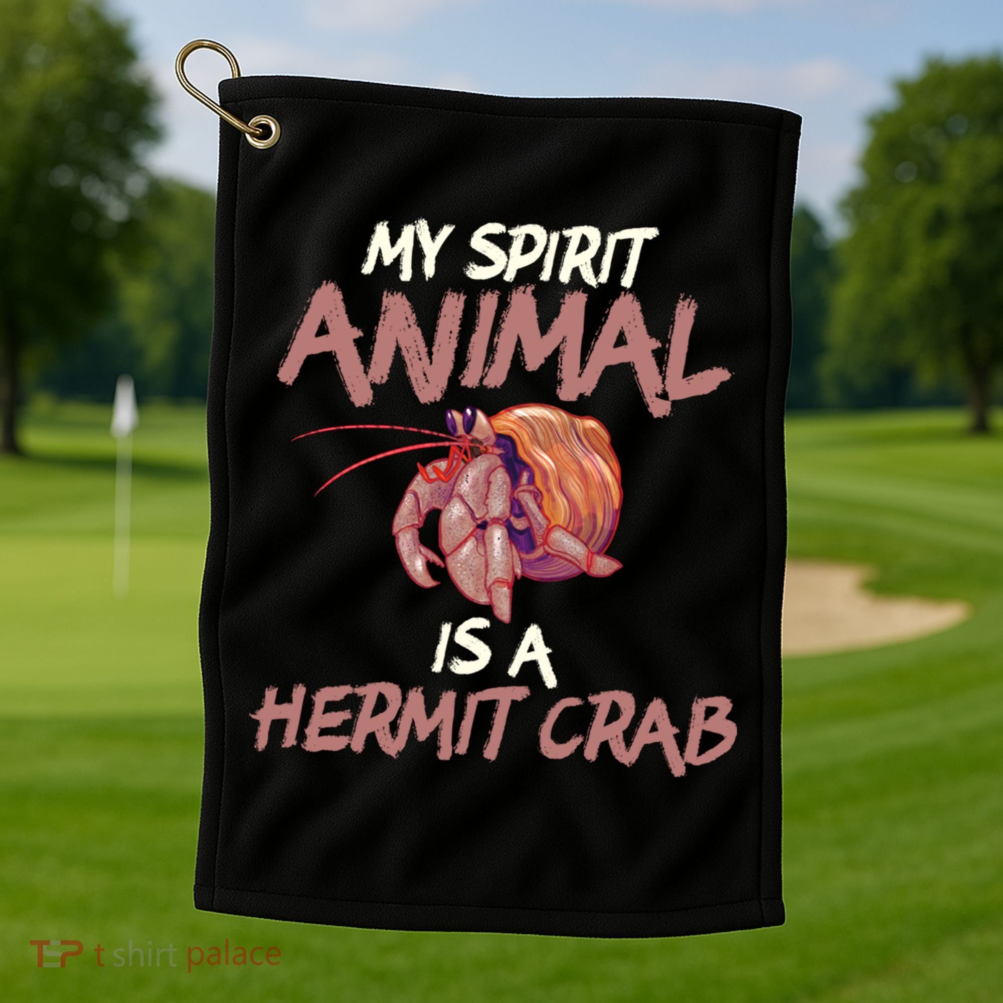 Cute And Funny My Spirit Animal Is A Hermit Crab Cool Gift Golf Towel