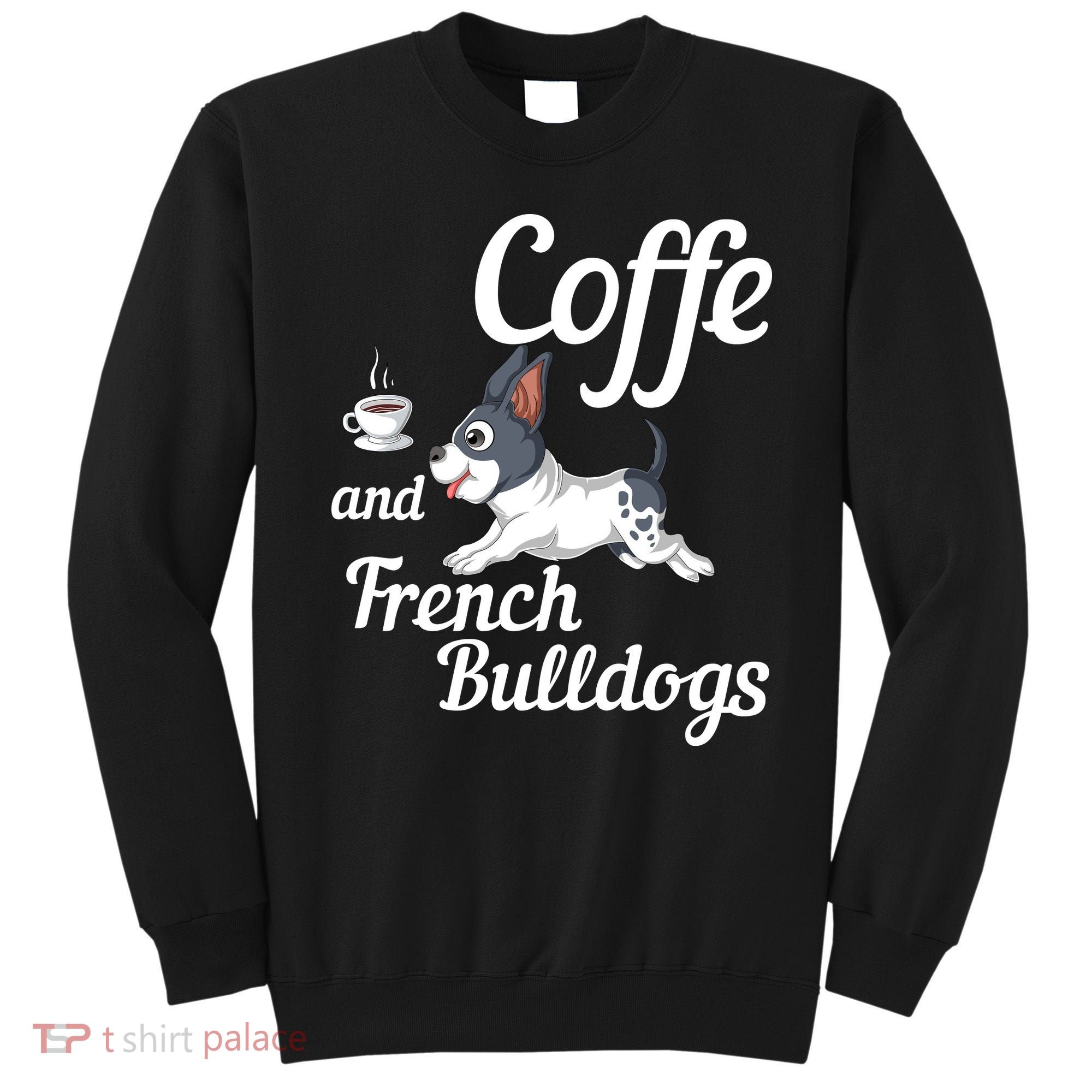 Coffee And French Bulldogs Sweatshirt