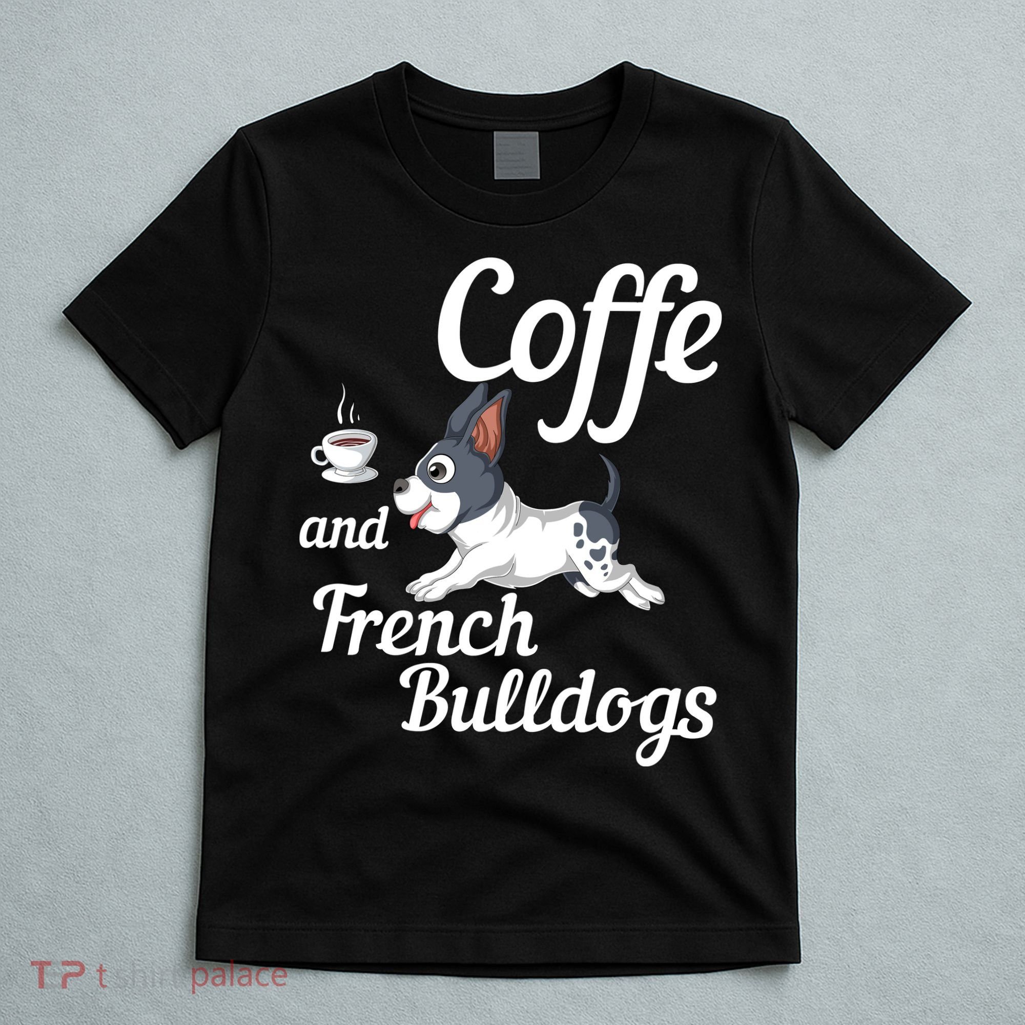 Coffee And French Bulldogs T-Shirt