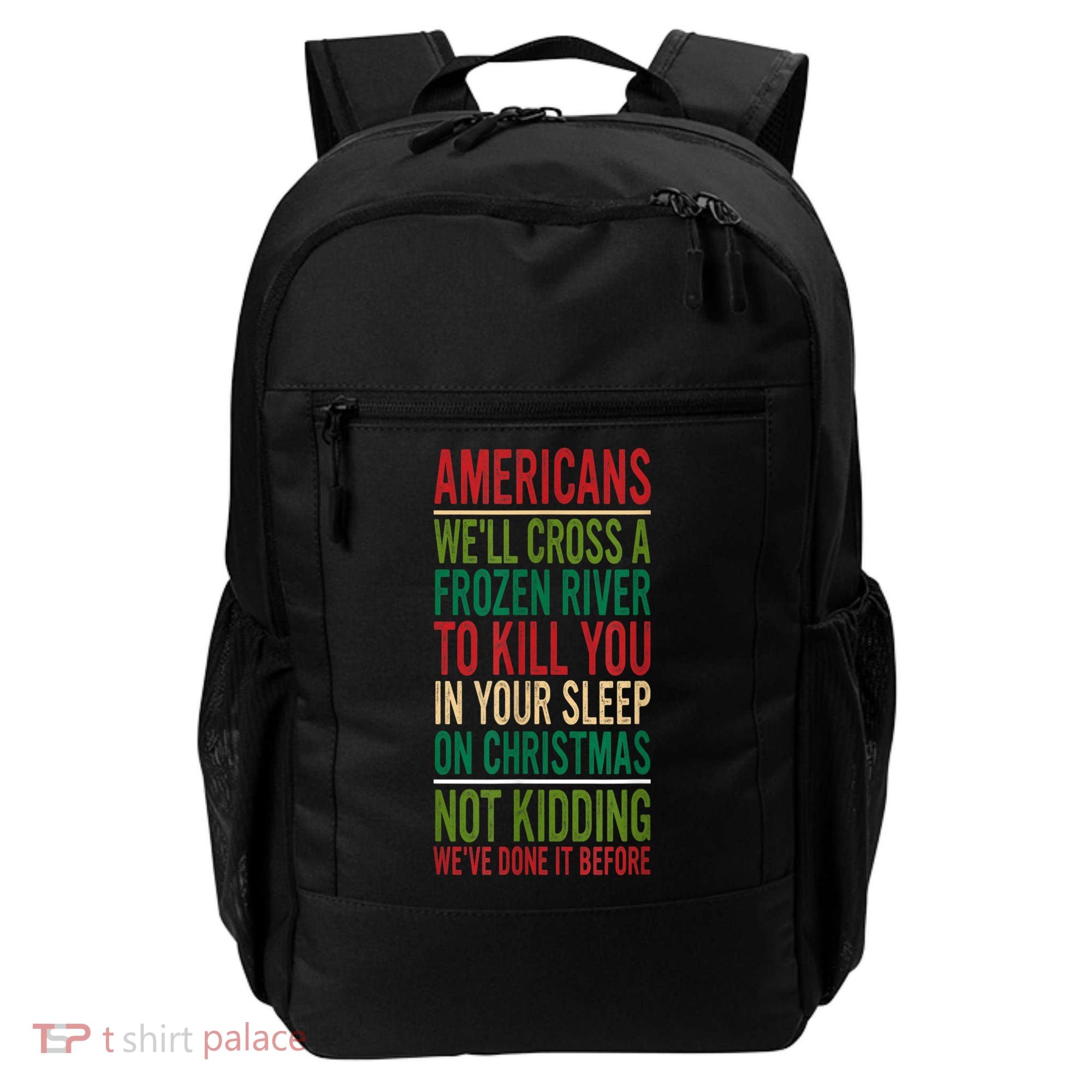 Cross A Frozen River To Kill You In Your Sleep On Christmas Backpack