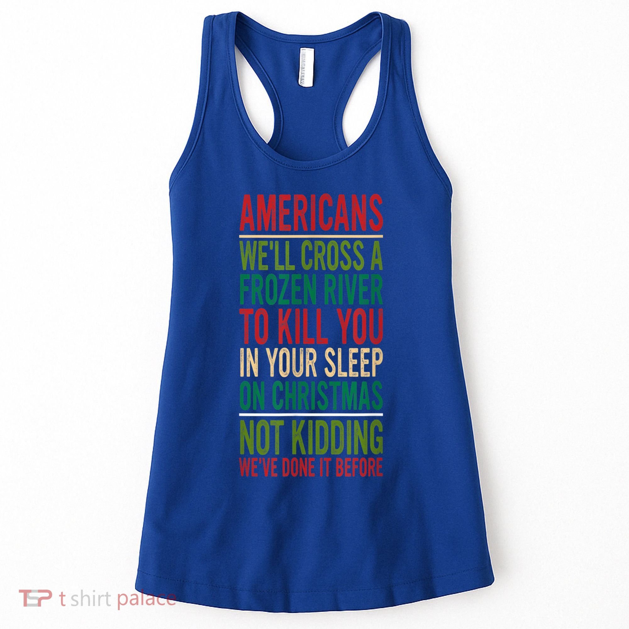 Cross A Frozen River To Kill You In Your Sleep On Christmas Women's Tank Top