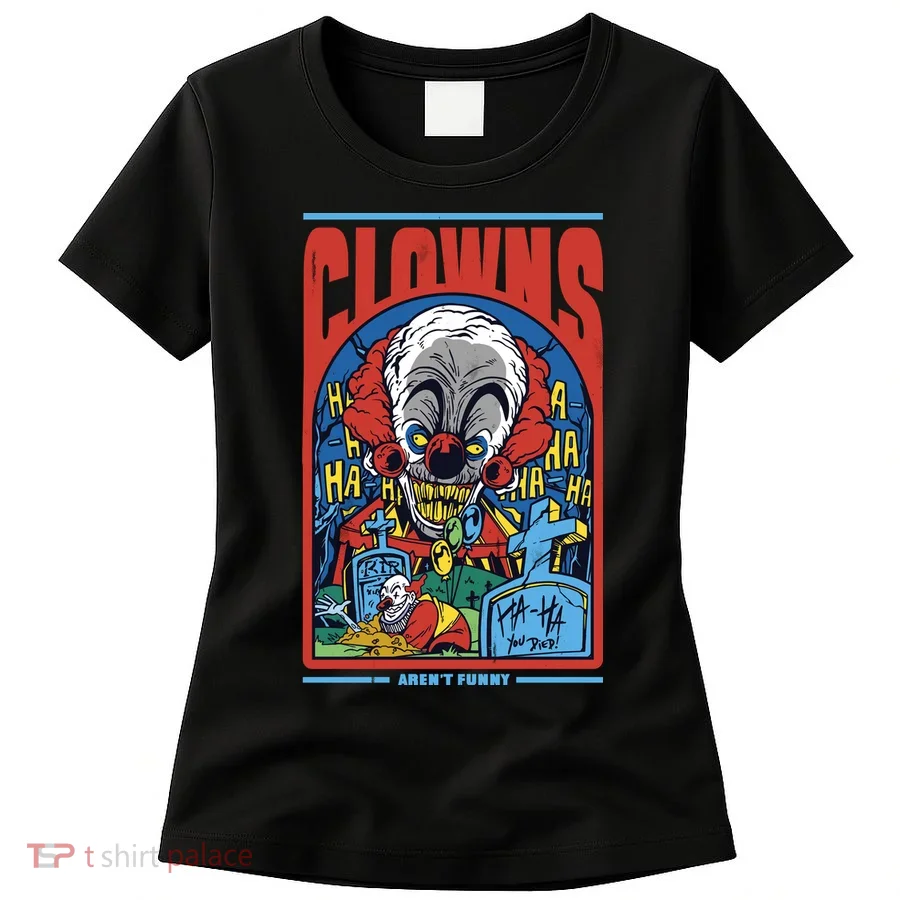 Clowns Aren't Funny Horror Women's T-Shirt