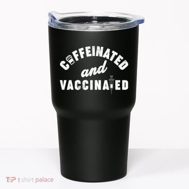 Caffeinated And Vaccinated Tumbler