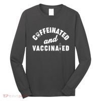 Caffeinated And Vaccinated Long Sleeve Shirt thumb 0