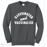 Caffeinated And Vaccinated Sweatshirt thumb 0