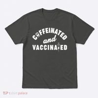 Caffeinated And Vaccinated T-Shirt thumb 0