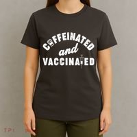 Caffeinated And Vaccinated T-Shirt thumb 4