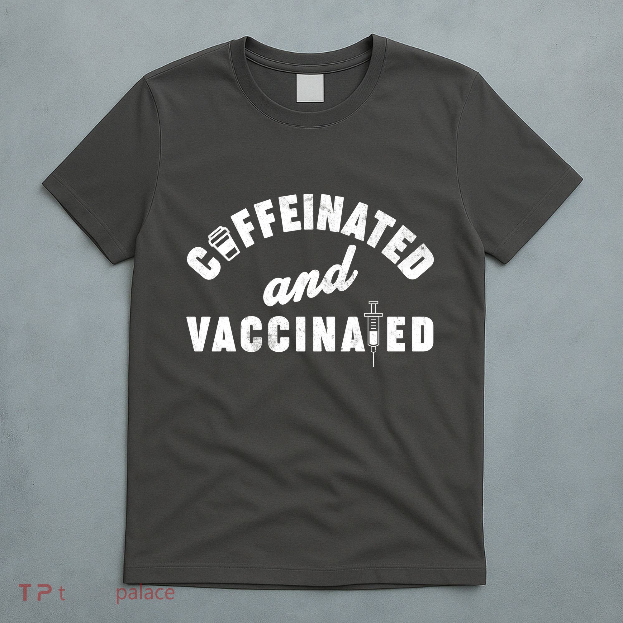 Caffeinated And Vaccinated T-Shirt