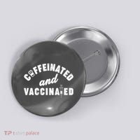 Caffeinated And Vaccinated Button thumb 0