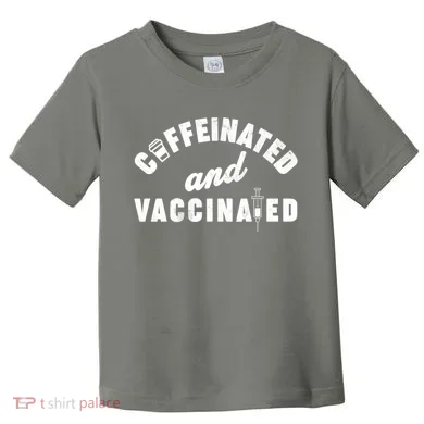 Caffeinated And Vaccinated Toddler T-Shirt