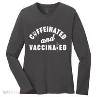 Caffeinated And Vaccinated Women's Long Sleeve Shirt thumb 0