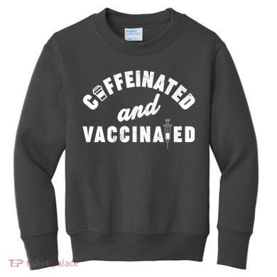 Caffeinated And Vaccinated Kids Sweatshirt