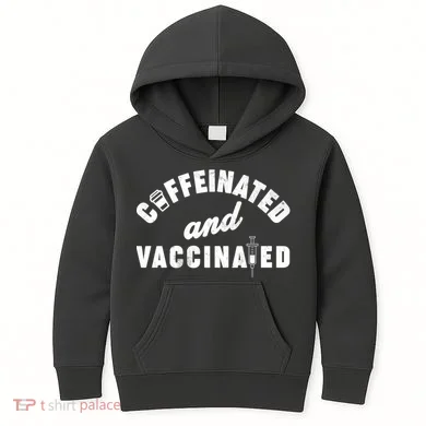 Caffeinated And Vaccinated Kids Hoodie