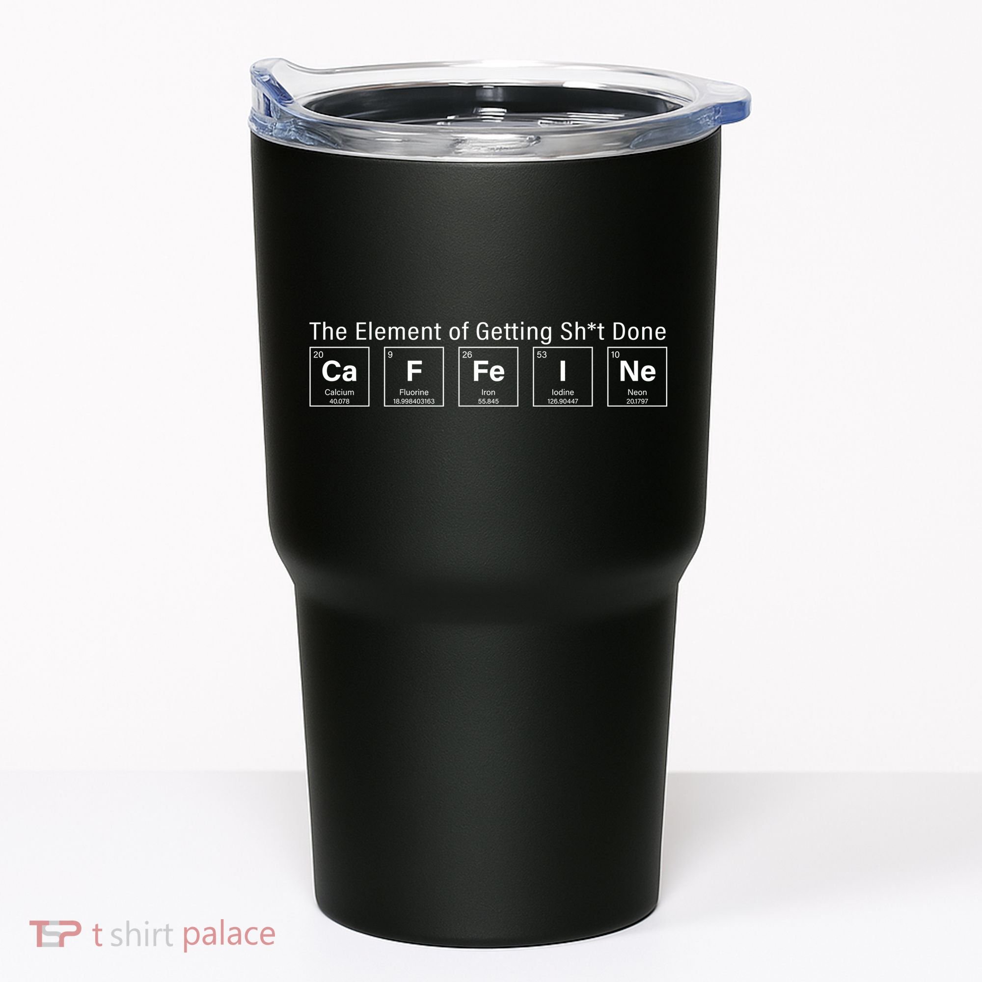 Caffeine The Element Of Getting Shit Done Tumbler