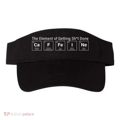 Caffeine The Element Of Getting Shit Done Visor