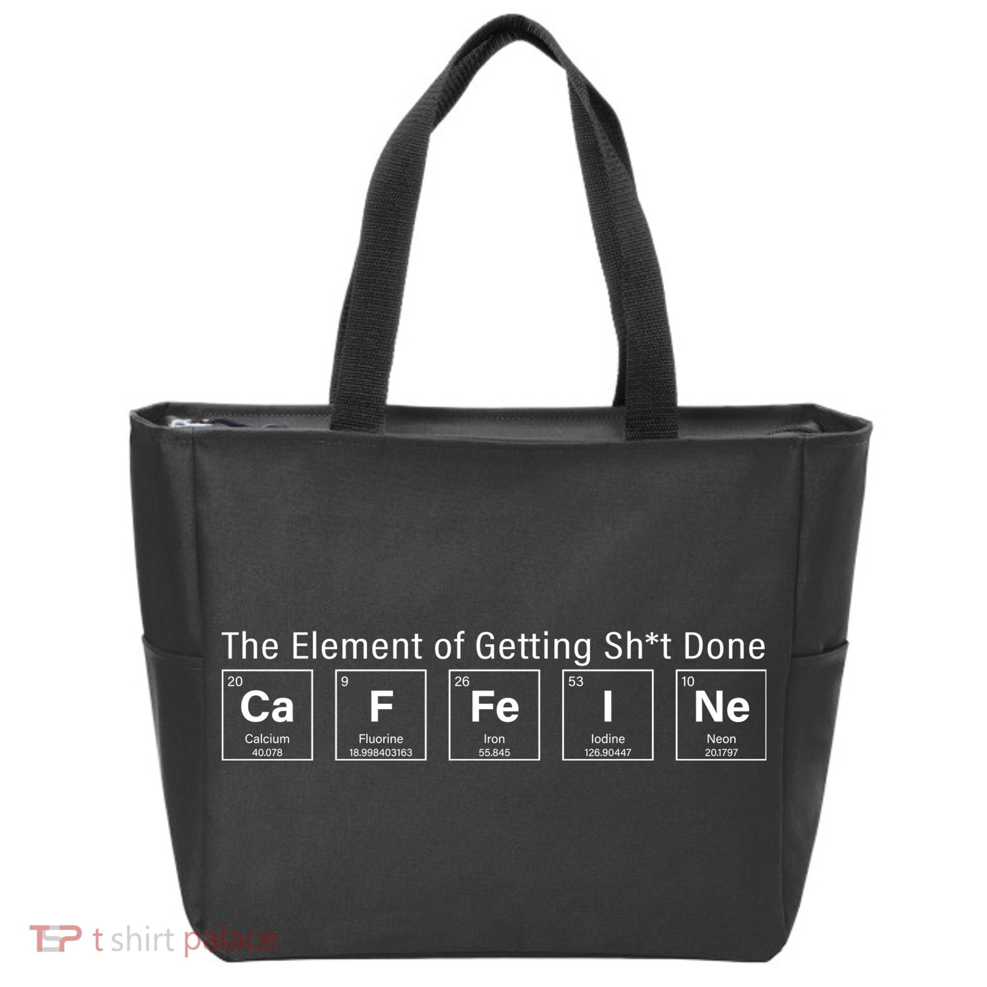 Caffeine The Element Of Getting Shit Done Tote Bag