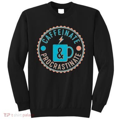 Caffinate & Procrastinate Sweatshirt