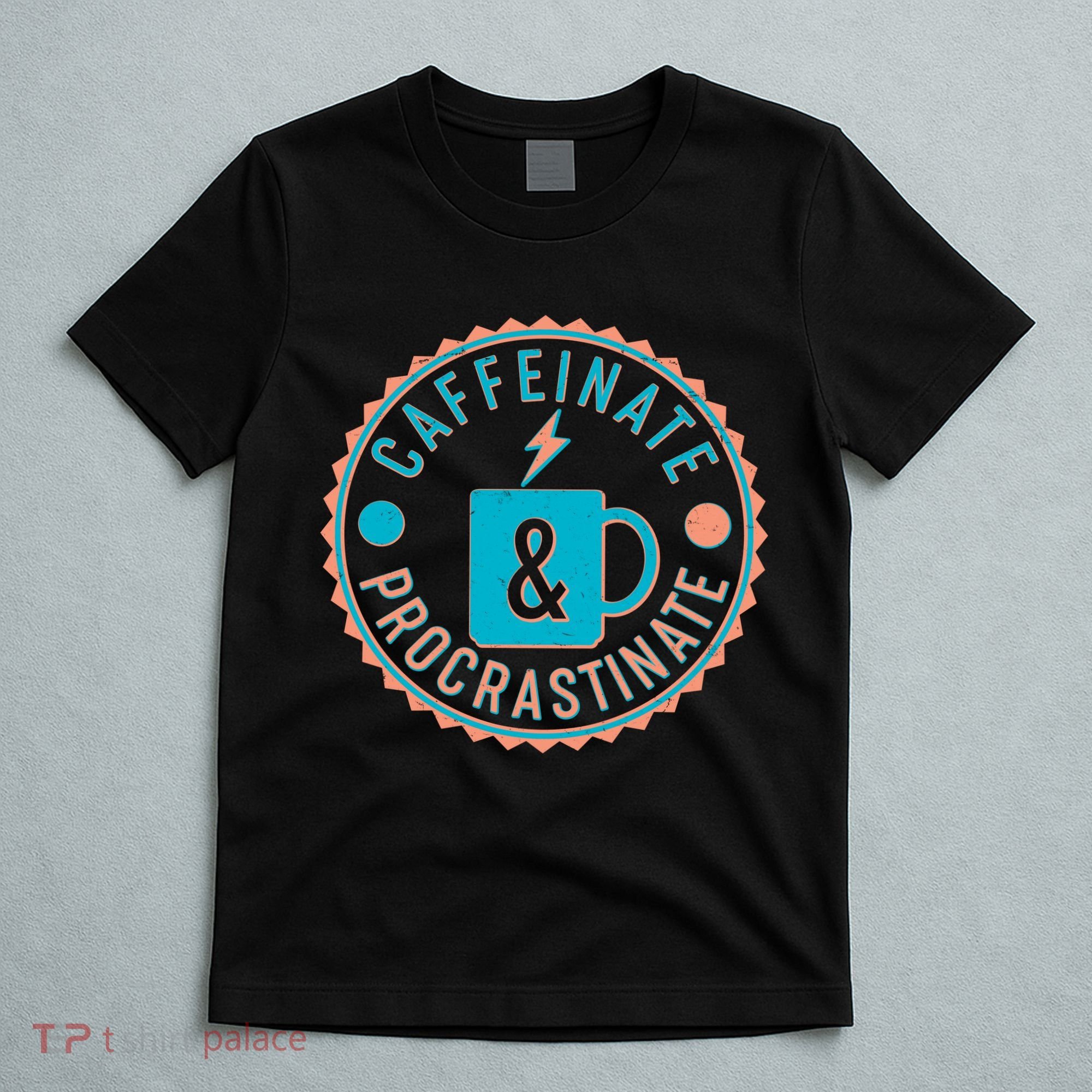Caffinate & Procrastinate T-Shirt