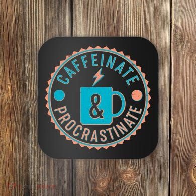 Caffinate & Procrastinate Coaster