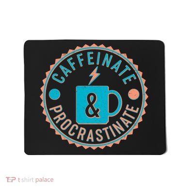 Caffinate & Procrastinate Mousepad