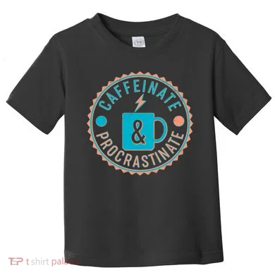 Caffinate & Procrastinate Toddler T-Shirt