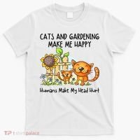 Cats And Gardening Make Me Happy Humans Make My Head Hurt T-Shirt thumb 0