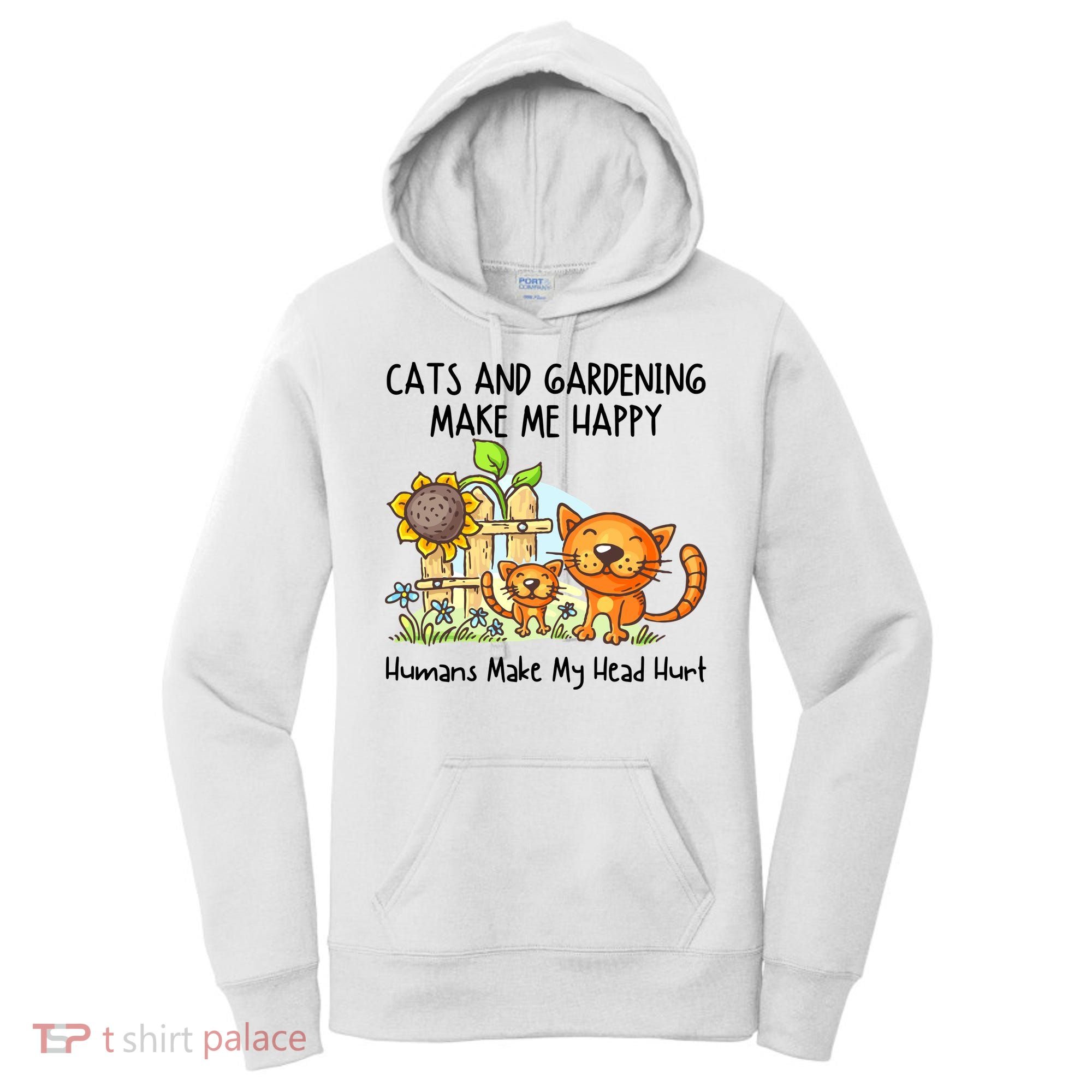Cats And Gardening Make Me Happy Humans Make My Head Hurt Women's Hoodie