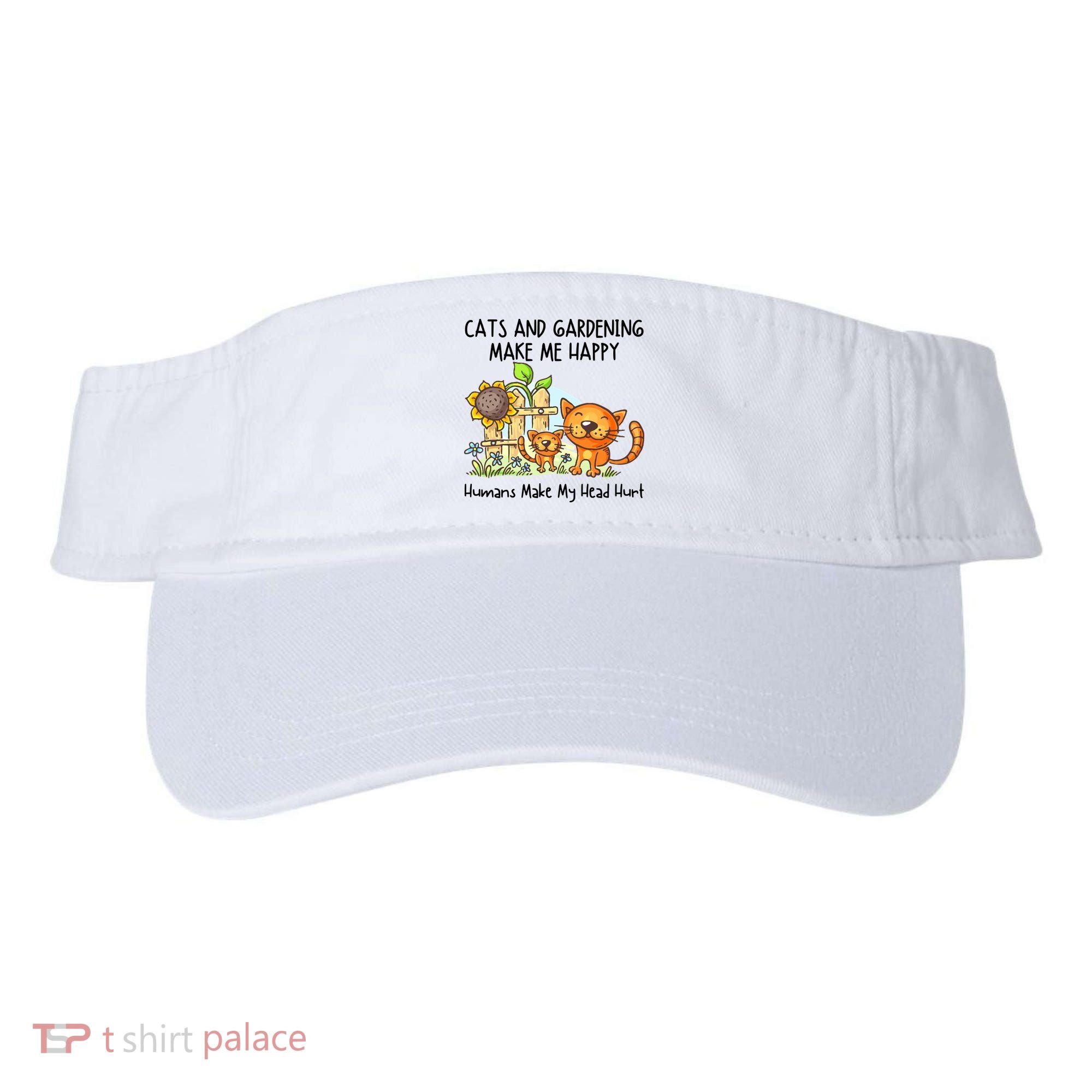 Cats And Gardening Make Me Happy Humans Make My Head Hurt Visor