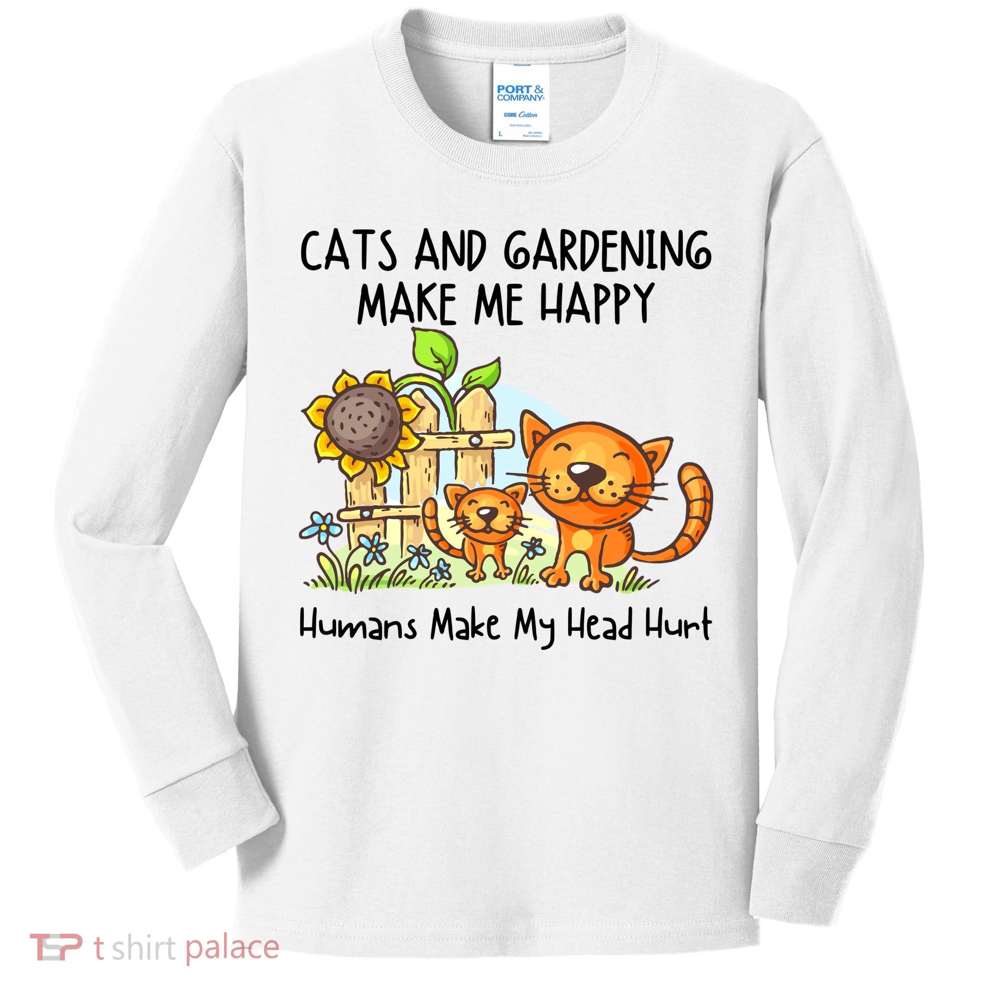 Cats And Gardening Make Me Happy Humans Make My Head Hurt Kids Long Sleeve Shirt