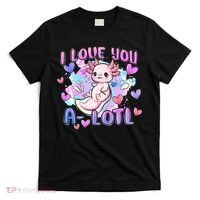 Cute Axolotl I Love You A-Lotl Valentines Day   T-Shirt thumb 0
