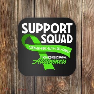 Cancer Awareness I Support Squad NonHodgkin Lymphoma Coaster