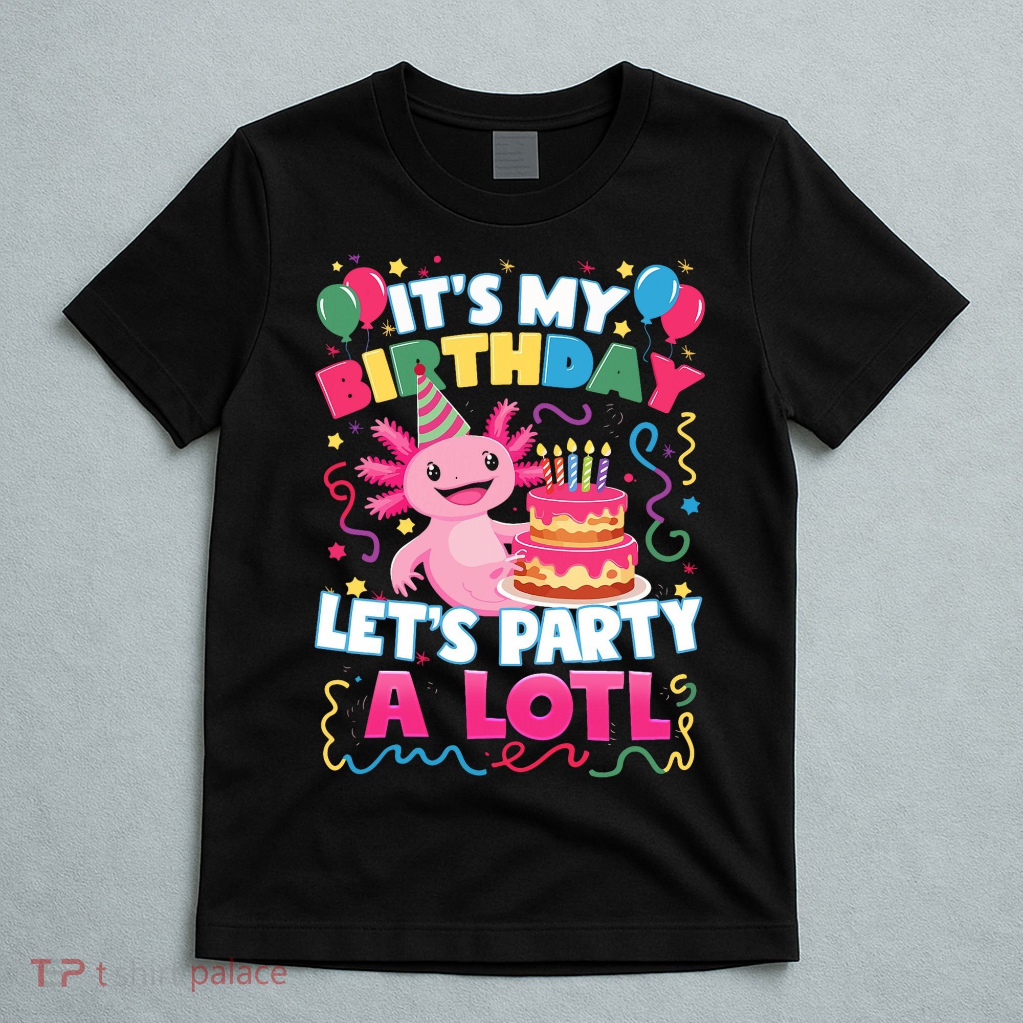 Cute Axolotl Its My Birthday Lets Party  T-Shirt