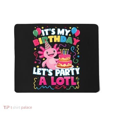 Cute Axolotl Its My Birthday Lets Party  Mousepad