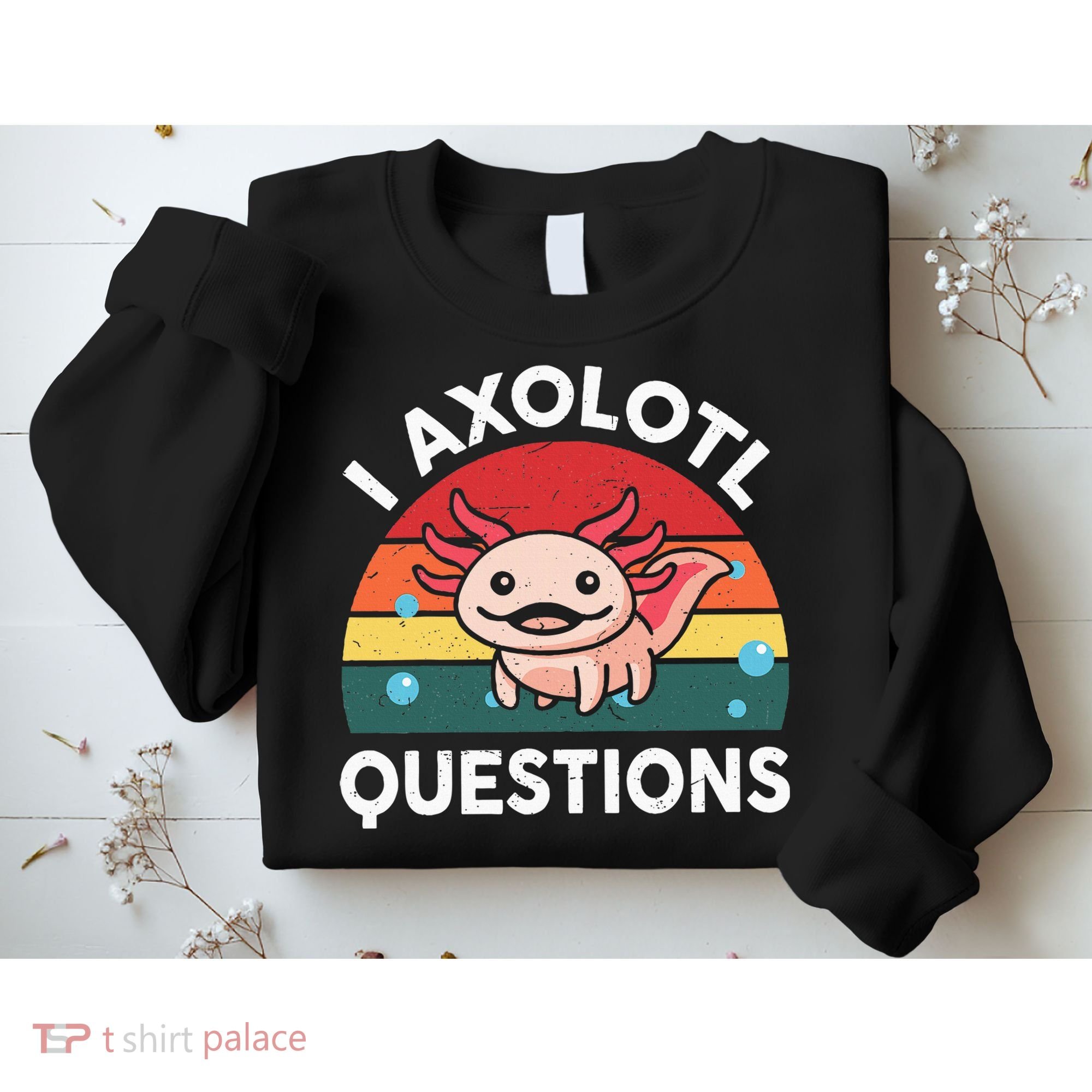 Cute Axolotlshirt I Axolotl Question Sweatshirt