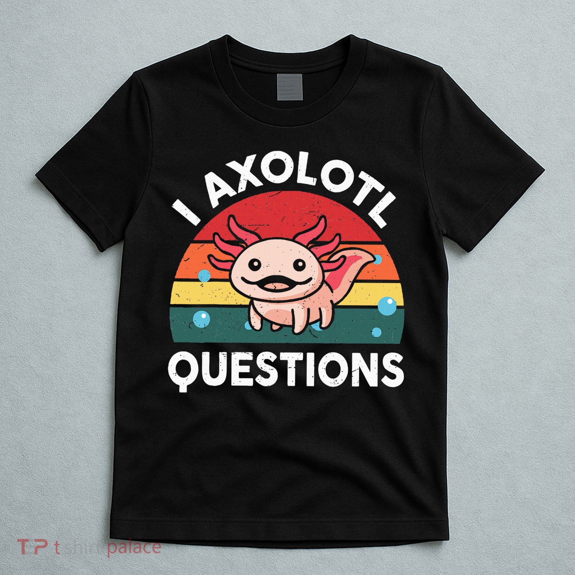 Cute Axolotlshirt I Axolotl Question T-Shirt
