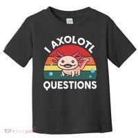 Cute Axolotlshirt I Axolotl Question Toddler T-Shirt thumb 0