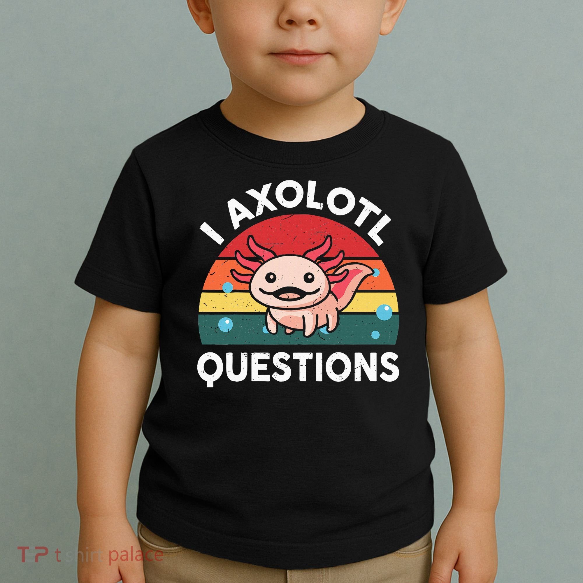Cute Axolotlshirt I Axolotl Question Toddler T-Shirt