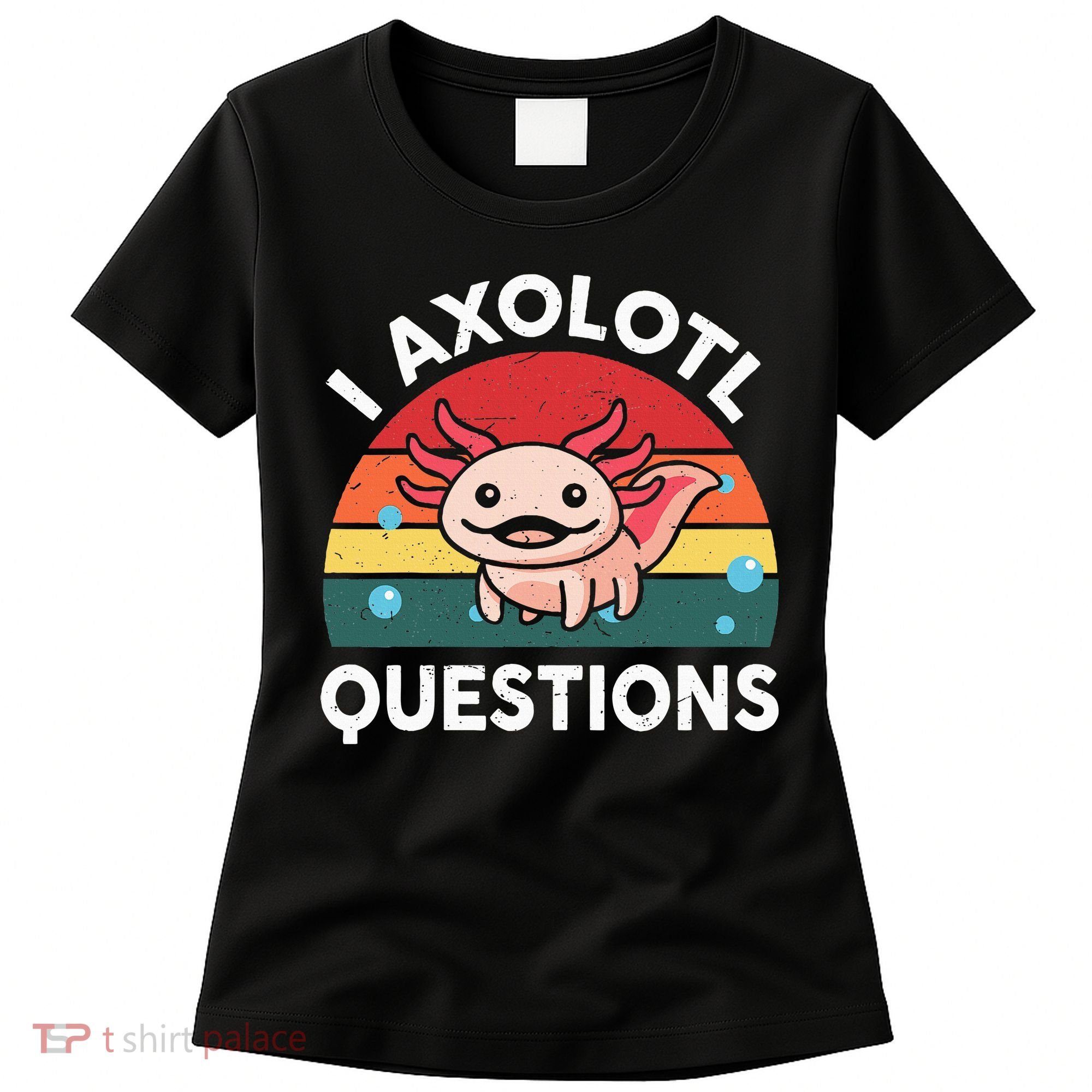 Cute Axolotlshirt I Axolotl Question Women's T-Shirt