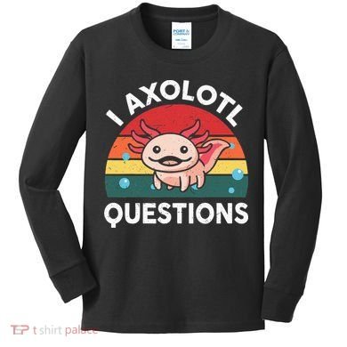 Cute Axolotlshirt I Axolotl Question Kids Long Sleeve Shirt
