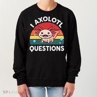Cute Axolotl- I Axolotl Question   Funny Women's Sweatshirt thumb 0