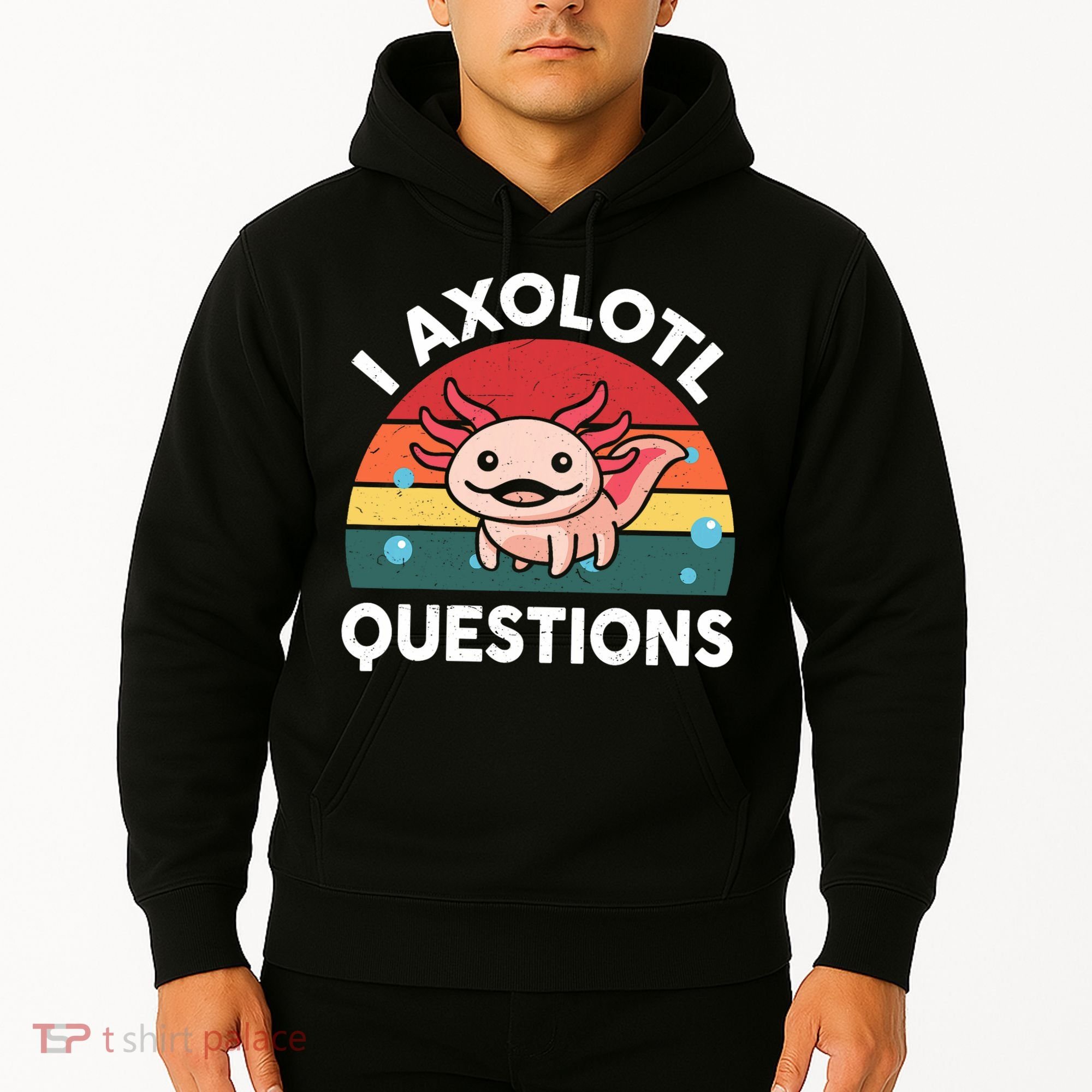 Cute Axolotl- I Axolotl Question   Funny Hoodie