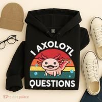Cute Axolotl- I Axolotl Question   Funny Hoodie thumb 4