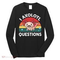 Cute Axolotl- I Axolotl Question   Funny Long Sleeve Shirt thumb 0