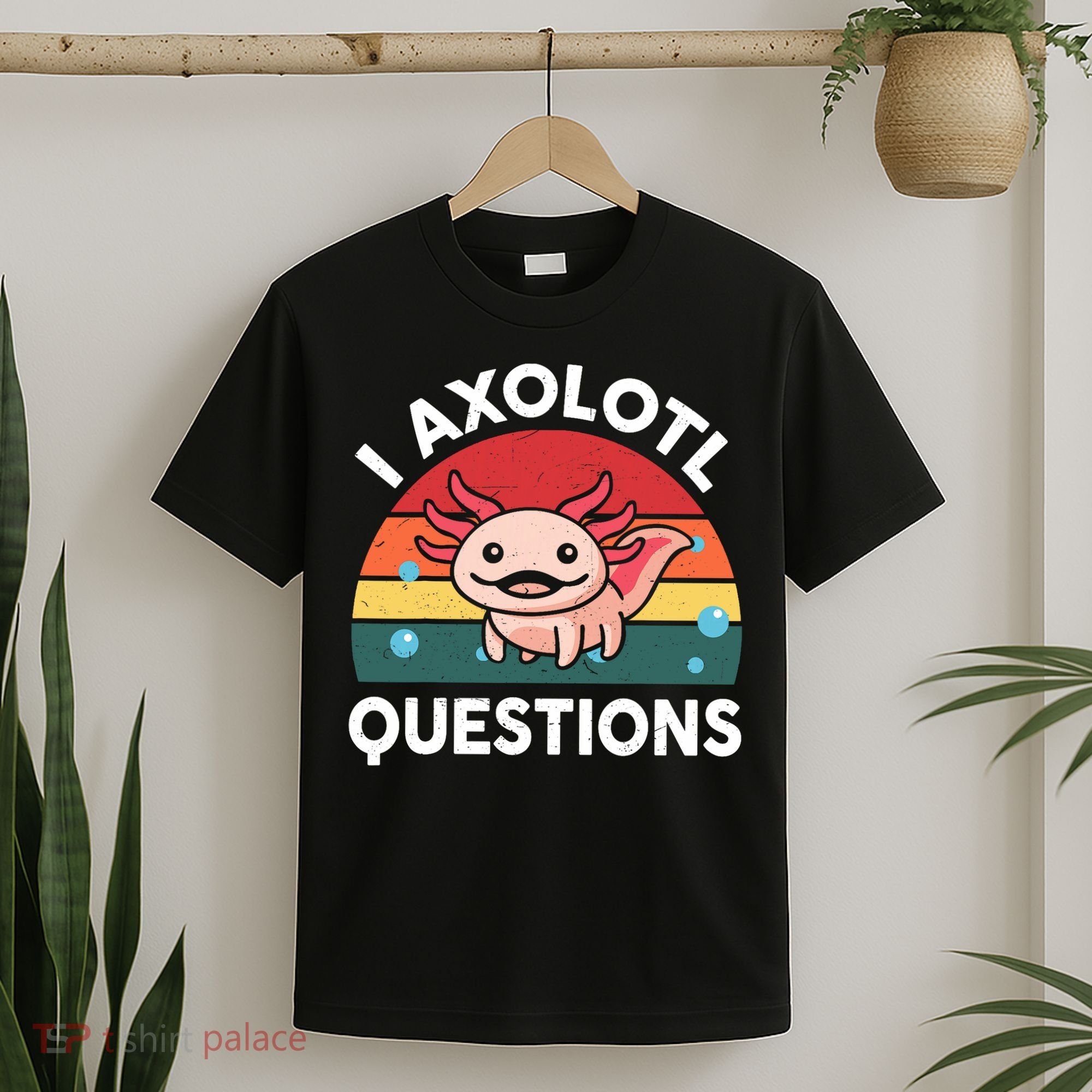 Cute Axolotl- I Axolotl Question   Funny T-Shirt