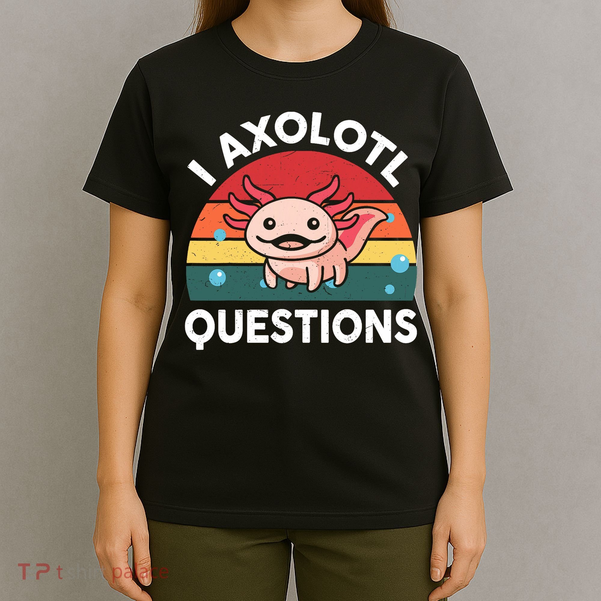 Cute Axolotl- I Axolotl Question   Funny T-Shirt