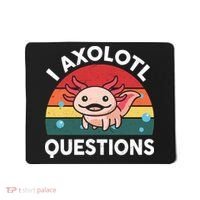Cute Axolotl- I Axolotl Question   Funny Mousepad thumb 0