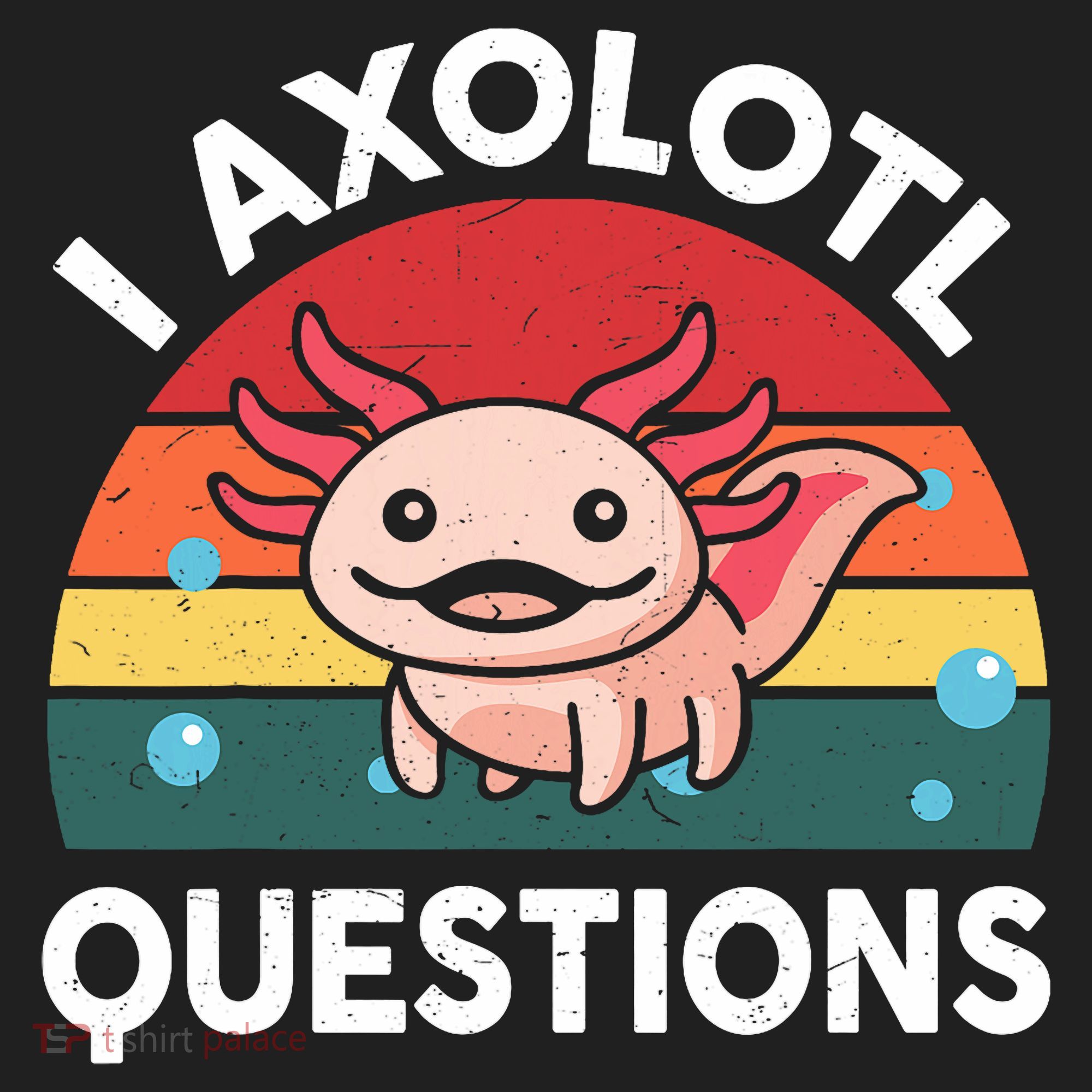 Cute Axolotl- I Axolotl Question   Funny Hat