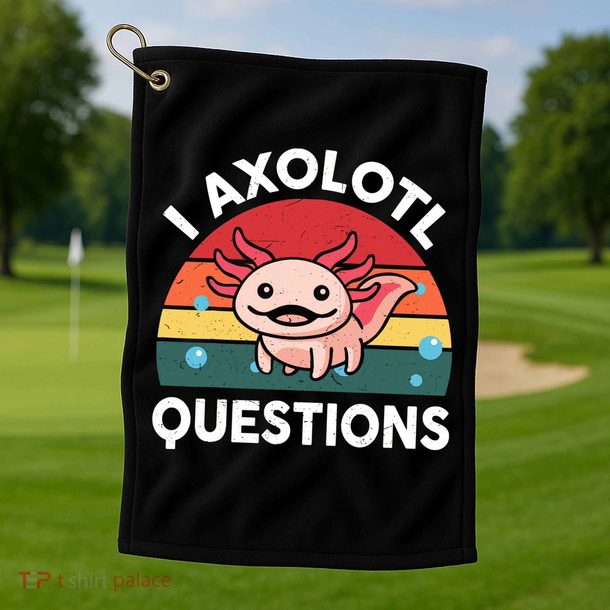Cute Axolotl- I Axolotl Question   Funny Golf Towel